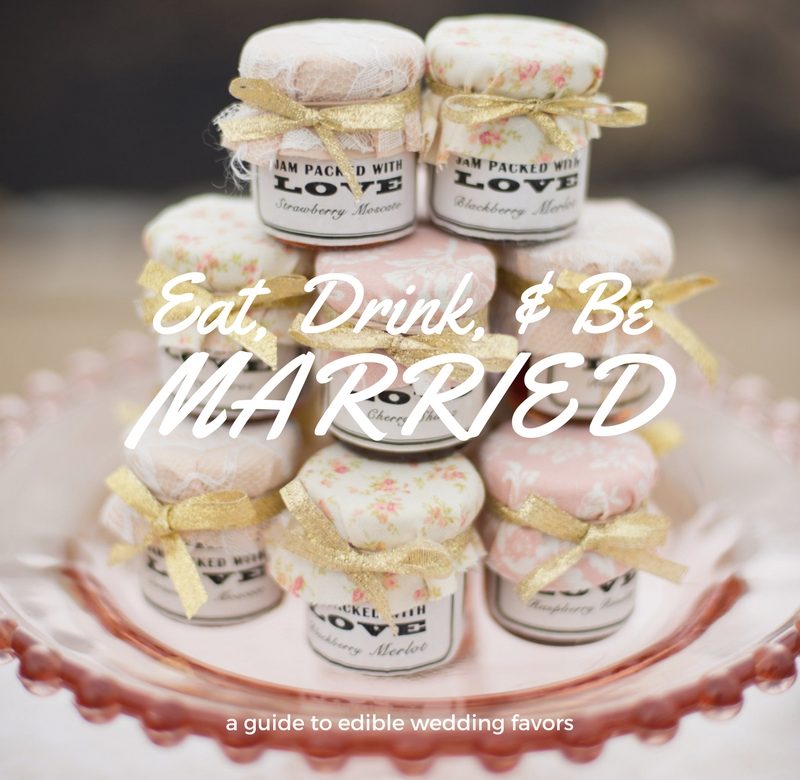 Eat Drink And Be Married A Guide To Edible Wedding Favors